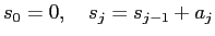 $\displaystyle s_0=0,\quad s_{j}=s_{j-1}+a_{j}$