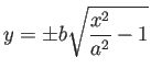 $\displaystyle y=\pm b\sqrt{\frac{x^2}{a^2}-1}$