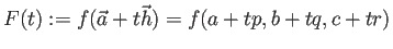 $\displaystyle F(t):=f(\vec a+t\vec h)=f(a+t p,b+t q, c+t r)$