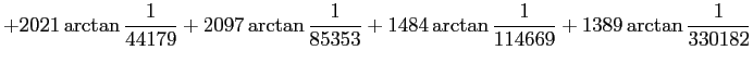 $\displaystyle +2021\arctan\frac{1}{44179} +2097\arctan\frac{1}{85353} +1484\arctan\frac{1}{114669} +1389\arctan\frac{1}{330182}$