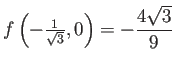 $ f\left(-\frac{1}{\sqrt{3}},0\right)=
-\dfrac{4\sqrt{3}}{9}$