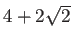 $ 4+2\sqrt{2}$